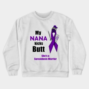 My Nana Kicks Butt Sarcoidosis Warrior Crewneck Sweatshirt